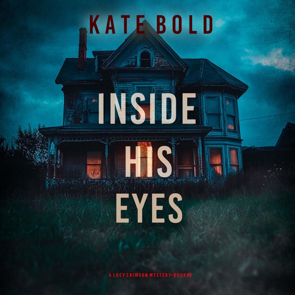 Inside His Eyes (A Lucy Crimson Suspense Thriller—Book Nine)