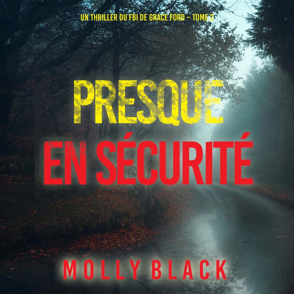 Presque en sécurité (Un thriller du FBI de Grace Ford – Tome 2)