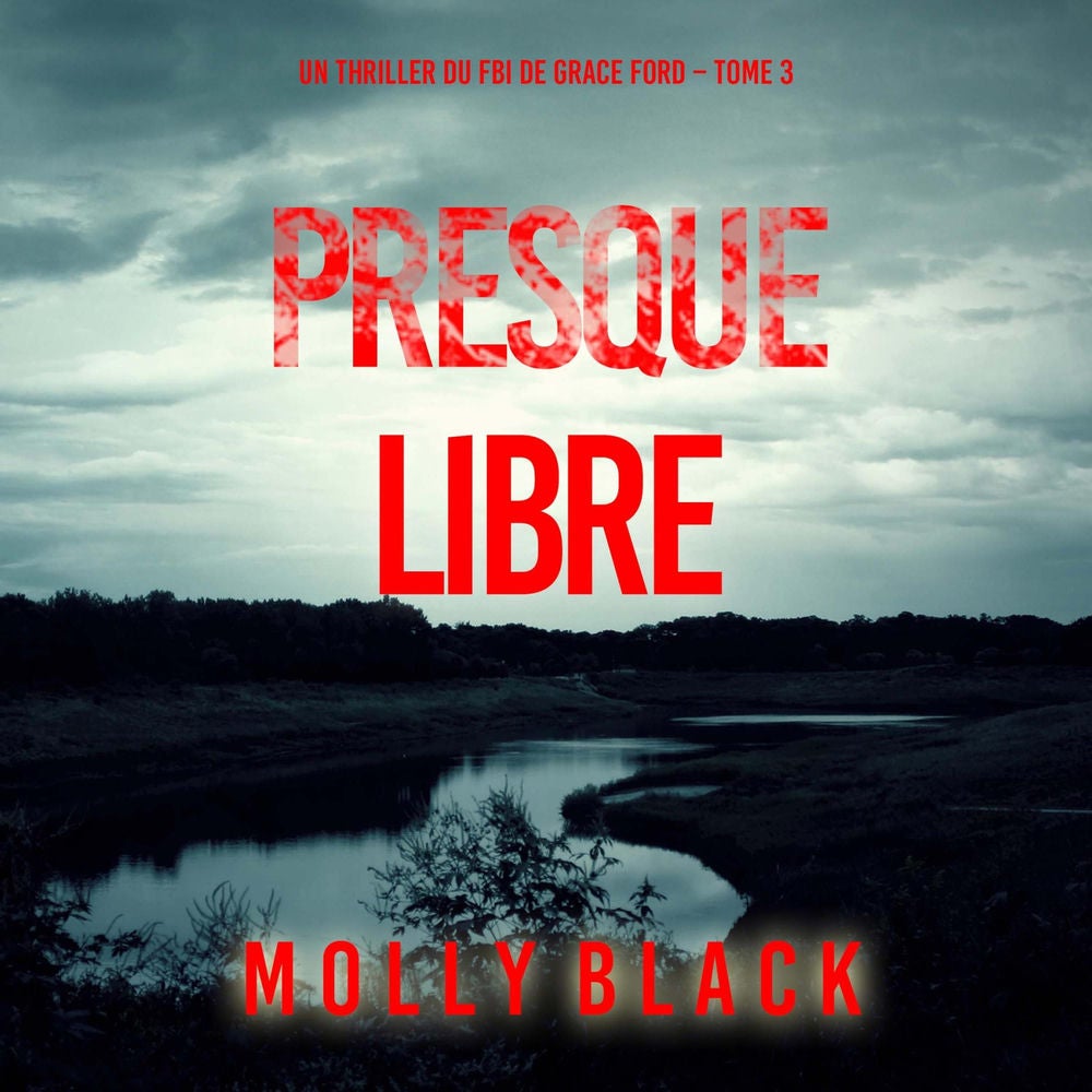 Presque libre (Un thriller du FBI de Grace Ford – Tome 3)