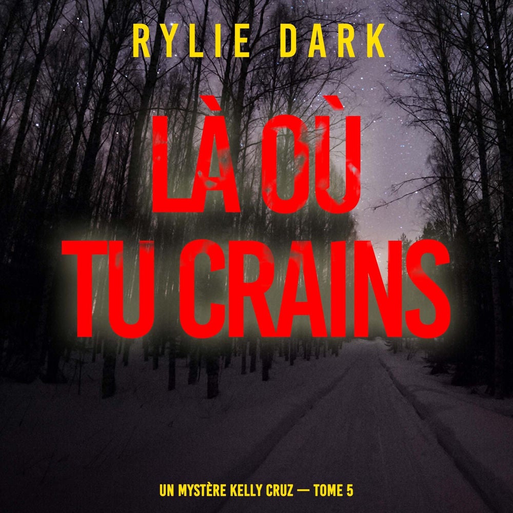 Là où tu crains (Un mystère Kelly Cruz — Tome 5)