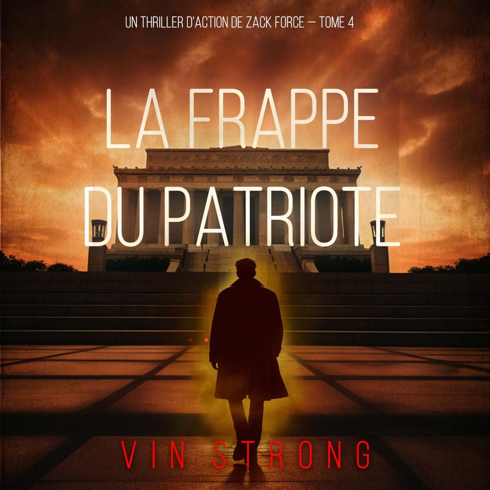 La frappe du Patriote (Un thriller d'action de Zack Force — Tome 4)