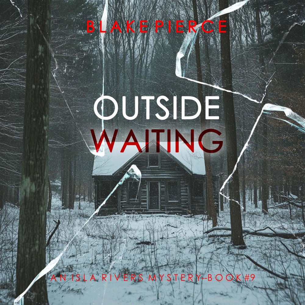 Outside Waiting (An Isla Rivers FBI Suspense Thriller—Book Nine)