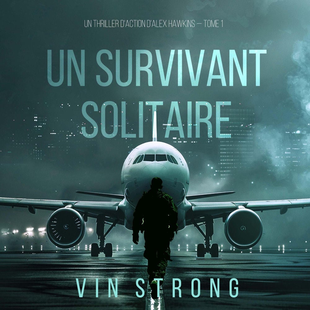 Un survivant solitaire (Un thriller d'action d'Alex Hawkins — Tome 1)