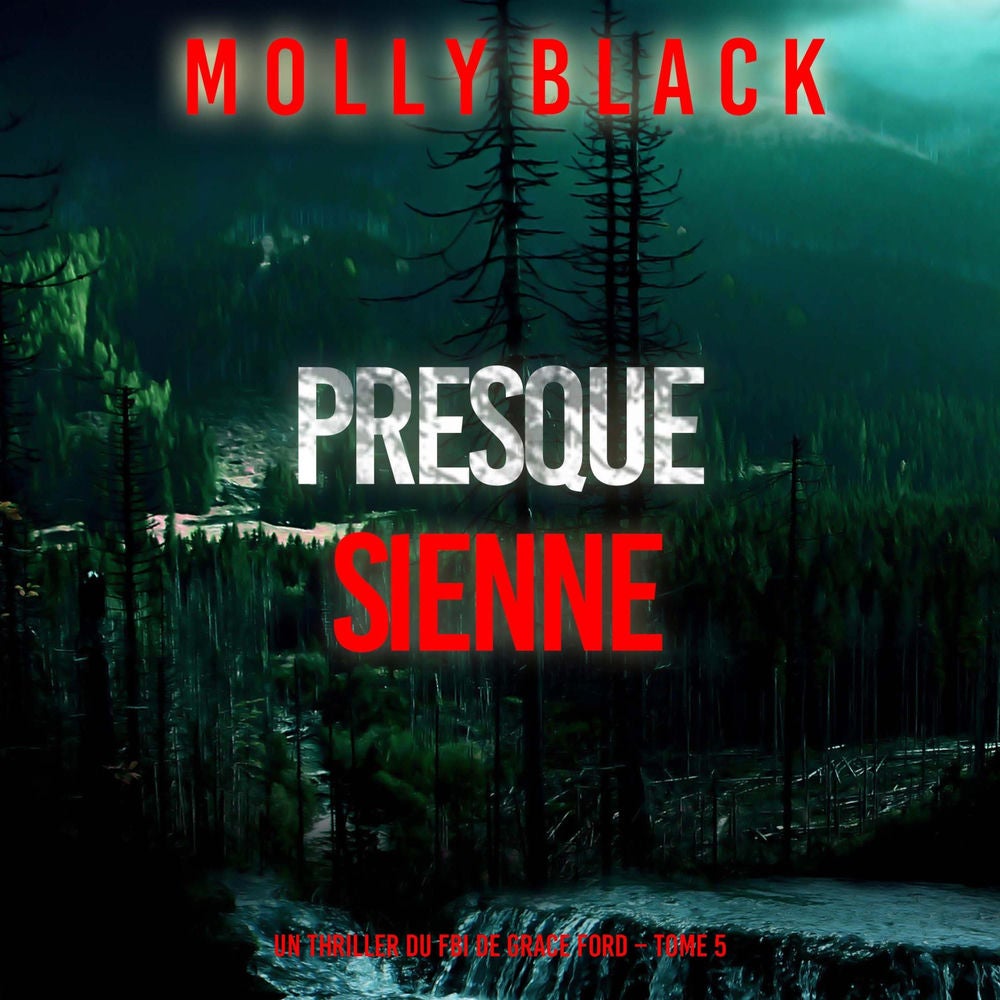 Presque sienne (Un thriller du FBI de Grace Ford – Tome 5)
