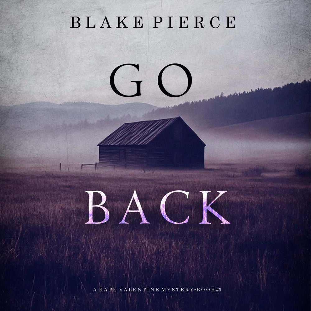 Go Back (A Kate Valentine FBI Suspense Thriller—Book Five)