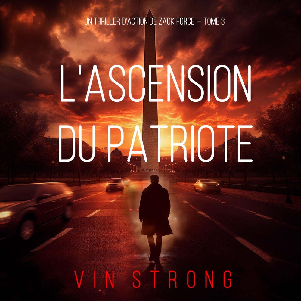 L'ascension du Patriote (Un thriller d'action de Zack Force — Tome 3)