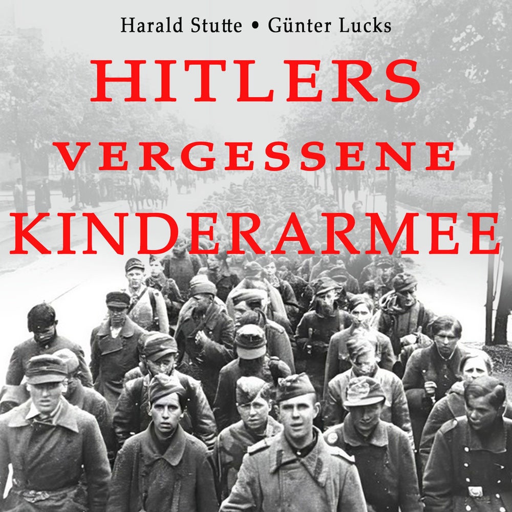 Hitlers vergessene Kinderarmee