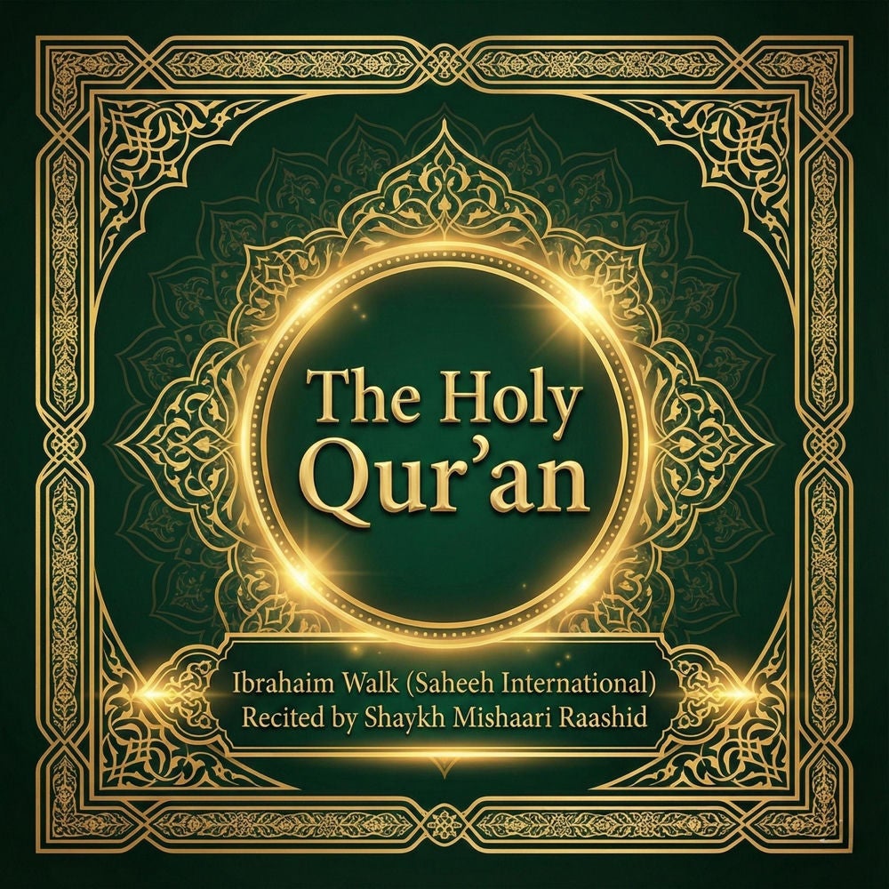 The Holy Qur'an by Ibrahim Walk (Sahih International) – with Mishary Rashid Alafasy