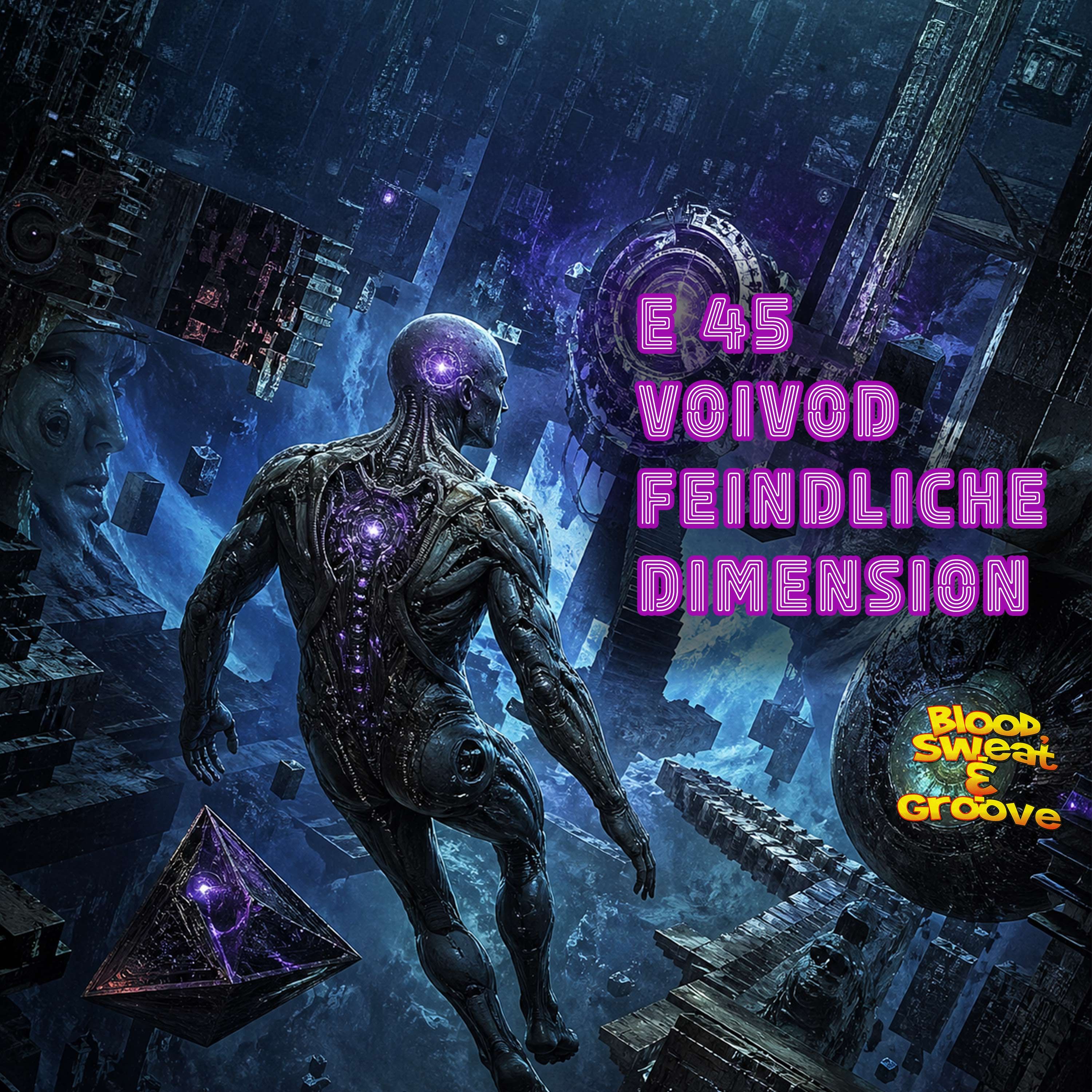 E 45: Voivod - Feindliche Dimension