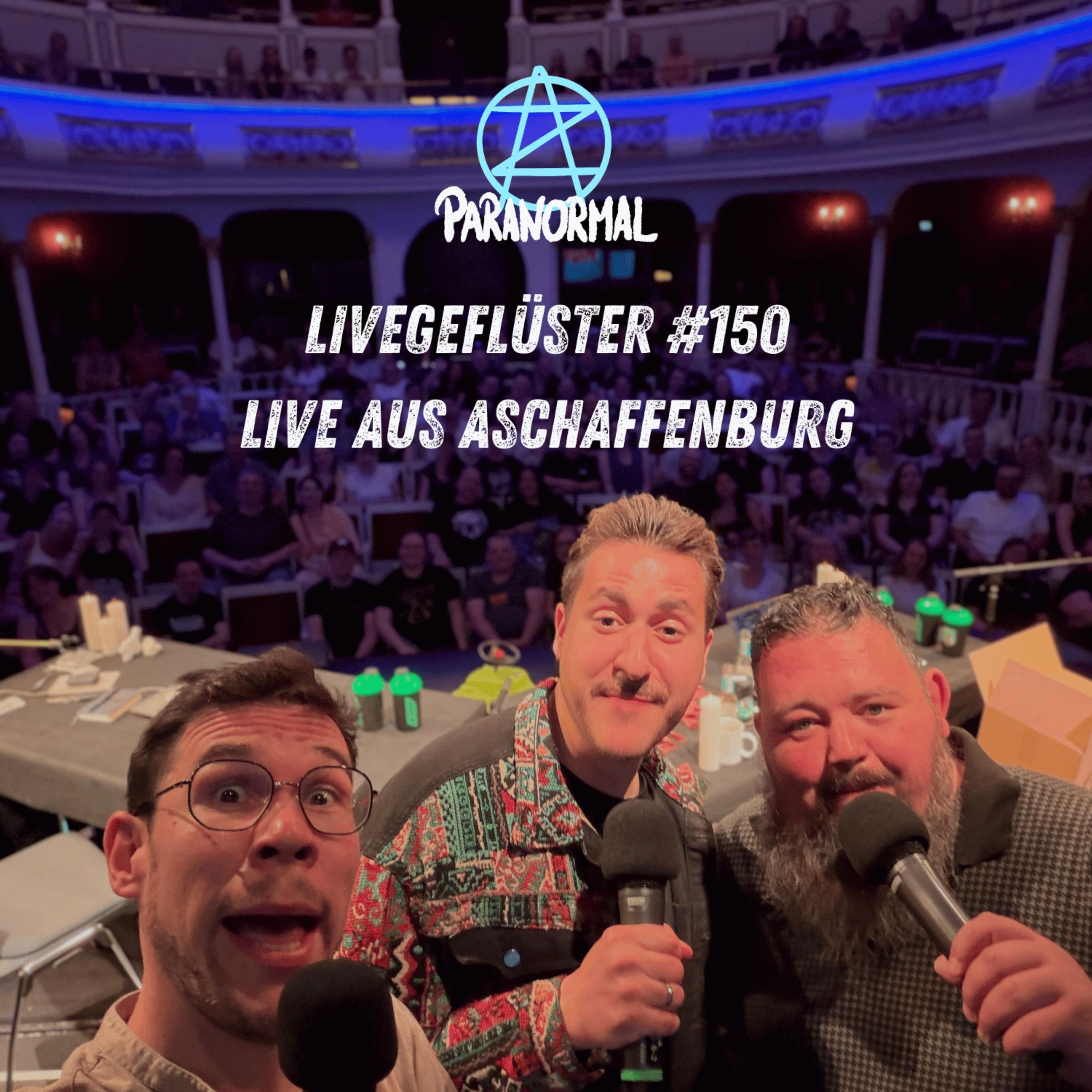 Livegeflüster 150 # Live aus Aschaffenburg