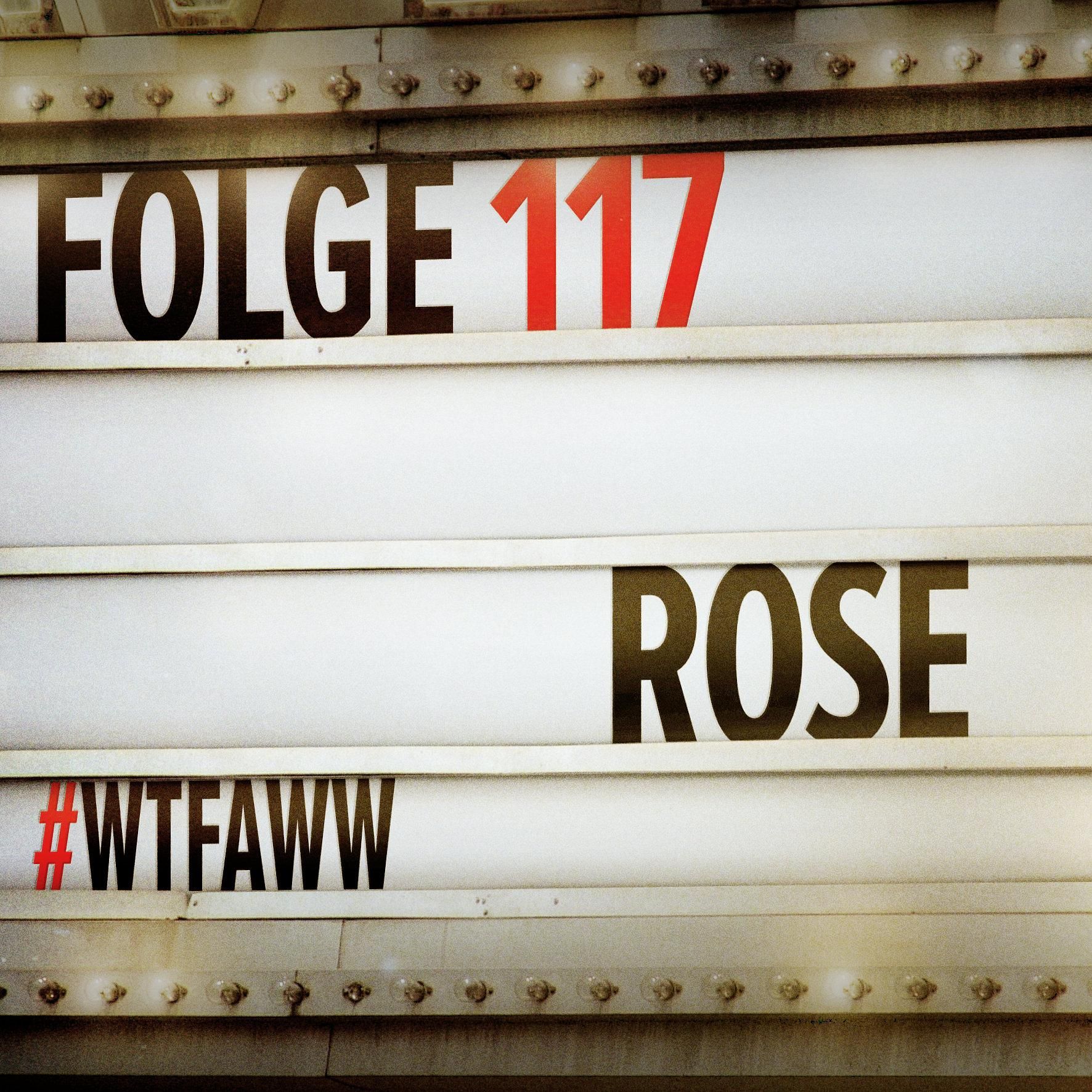 Rose | Episode 117 | WTFAWW