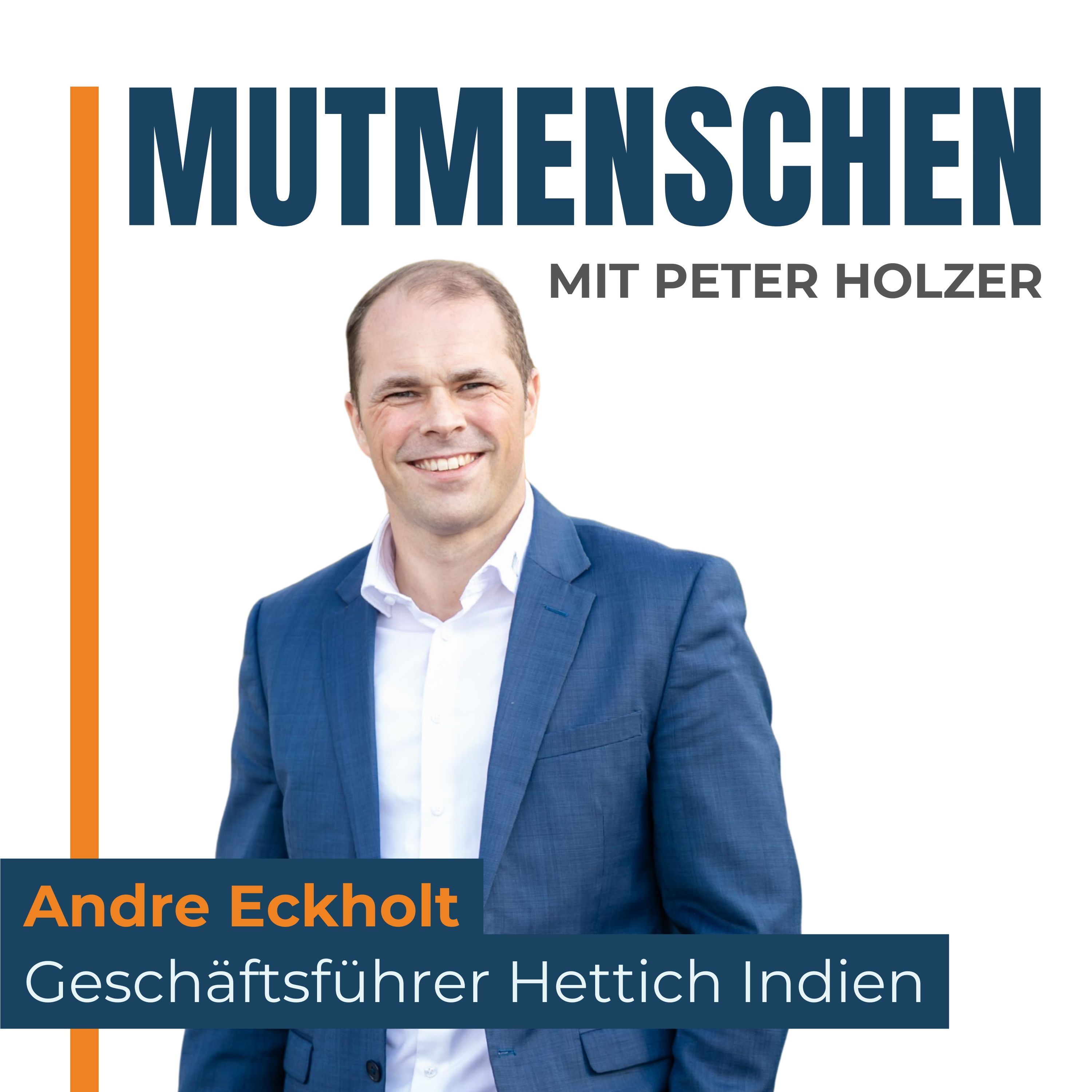 Andre Eckholt (Geschäftsführer Hettich Indien) | Mutmenschen #46
