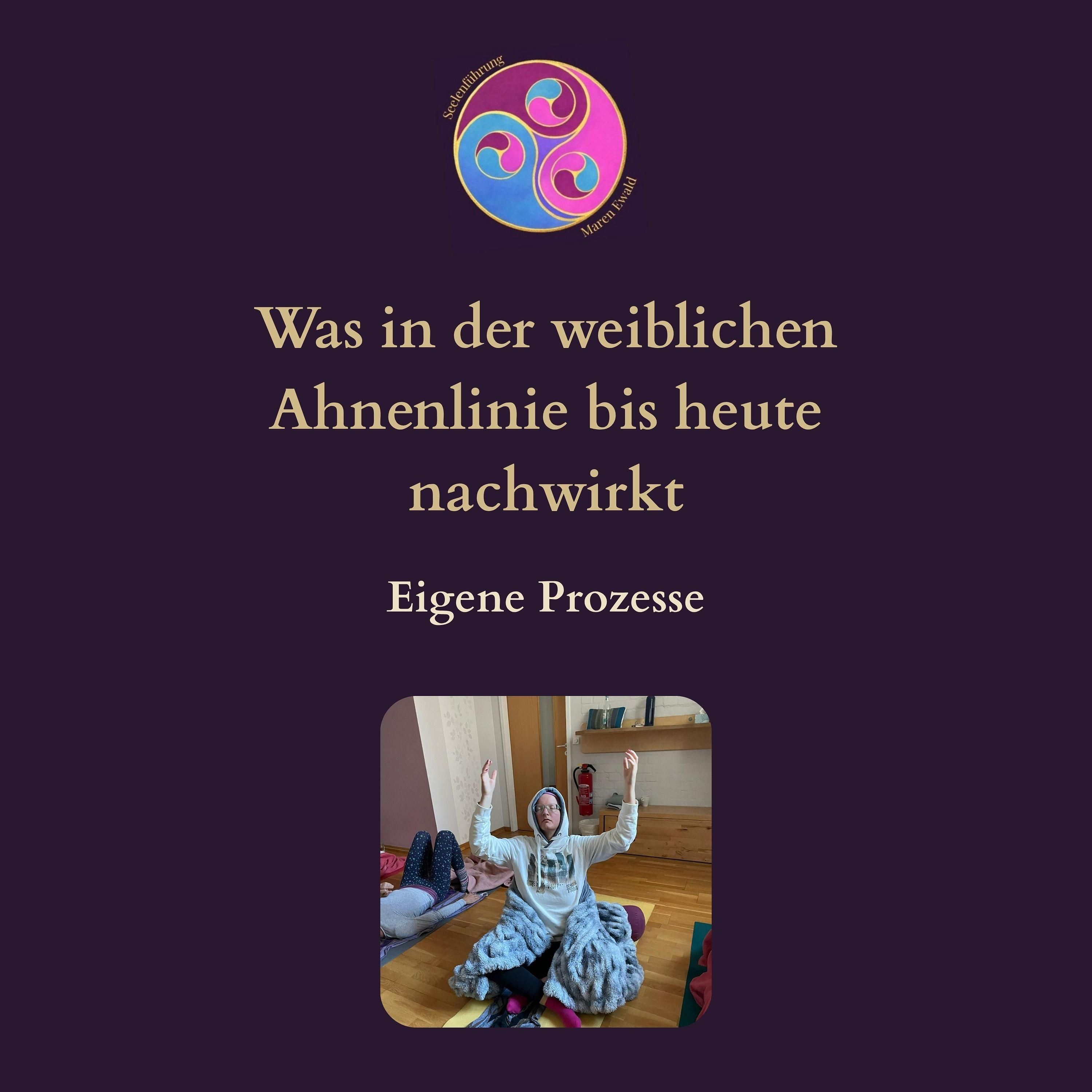 Prozess Teil 2/4: Was in der weiblichen Ahnenlinie bis heute nachwirkt