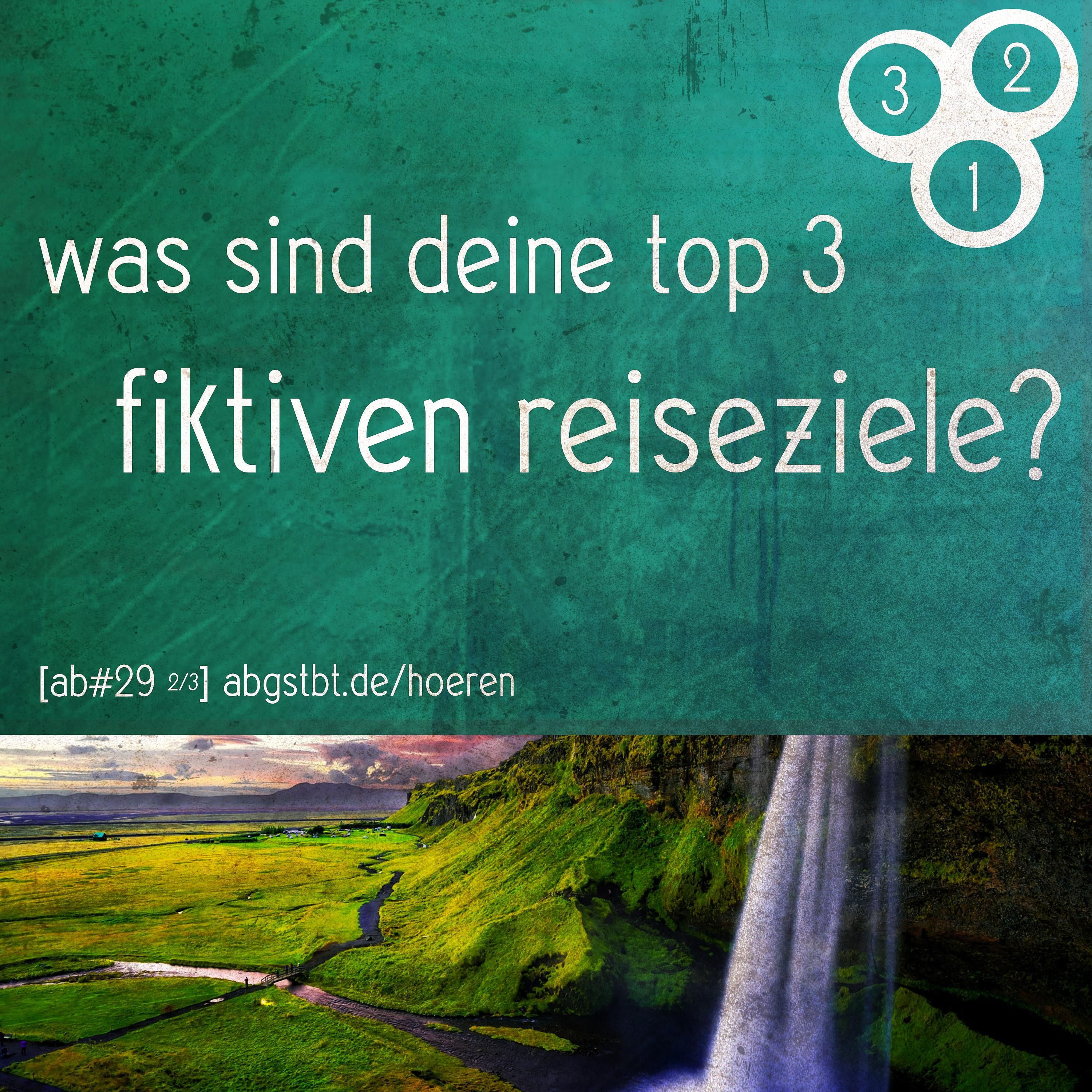 az08 | abg3zählt: top 3 fiktive reiseziele