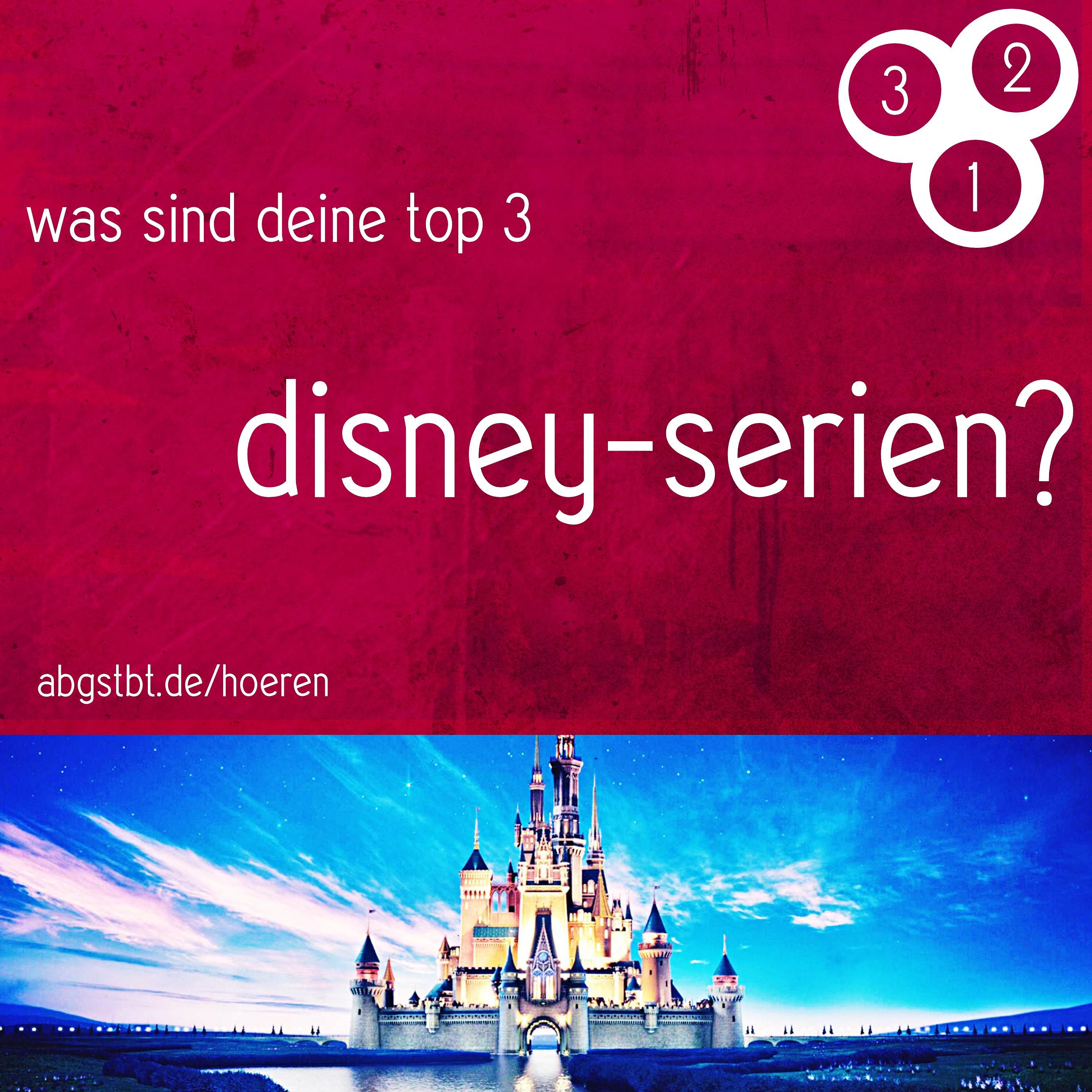 az40 | abg3zählt: top 3 disney serien