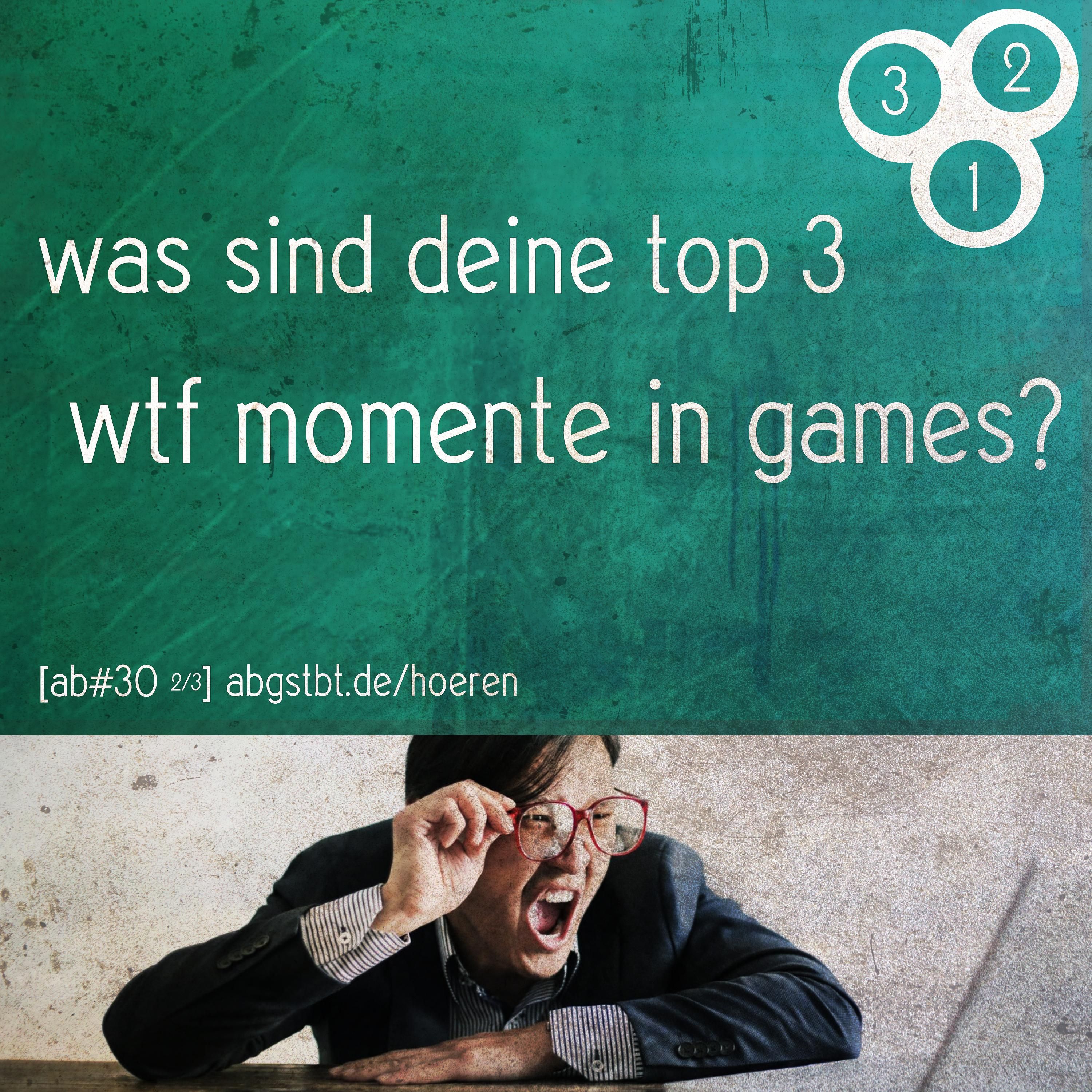 az09 | abg3zählt: top3 wtf momente in games