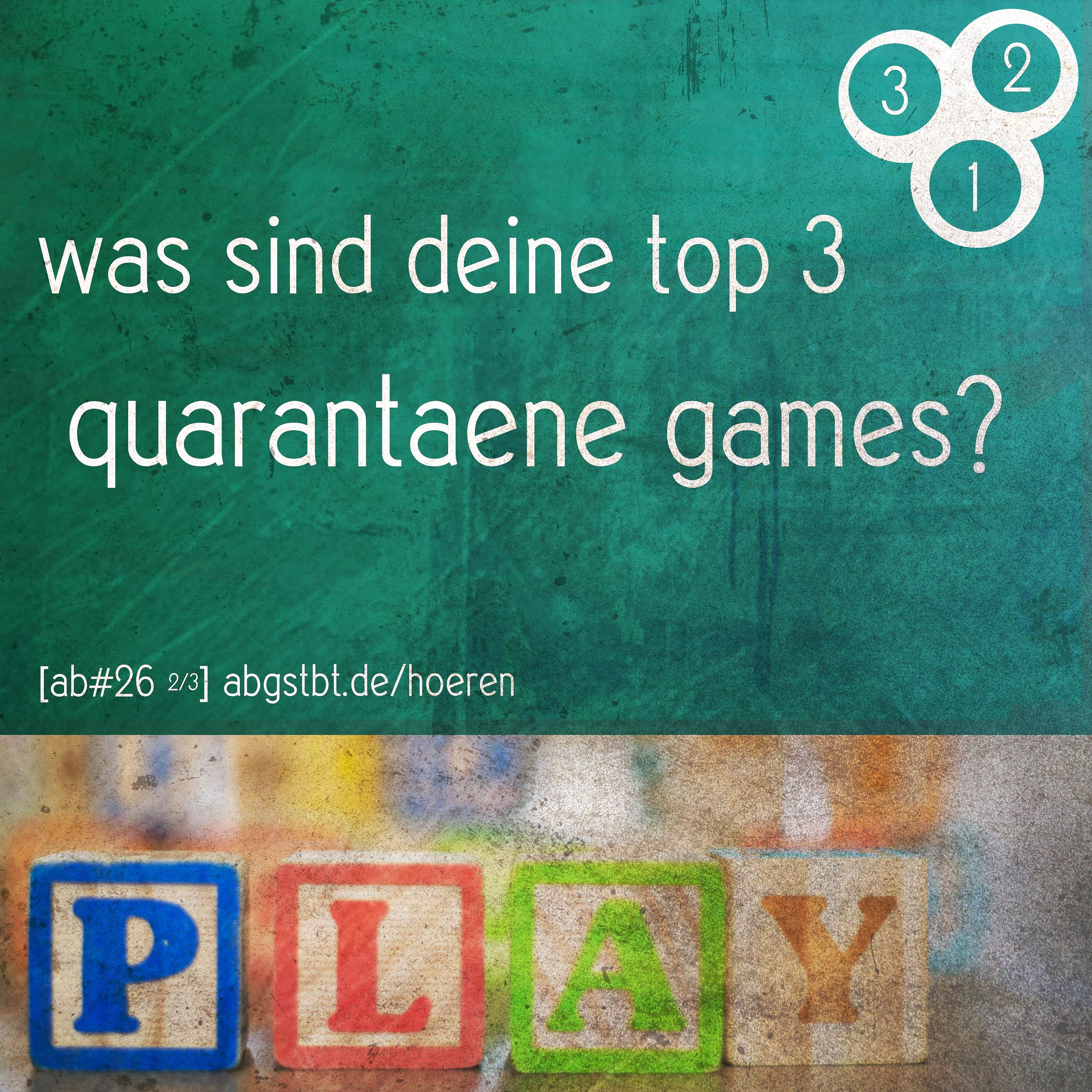 az05 | abg3zählt: top 3 quarantäne games