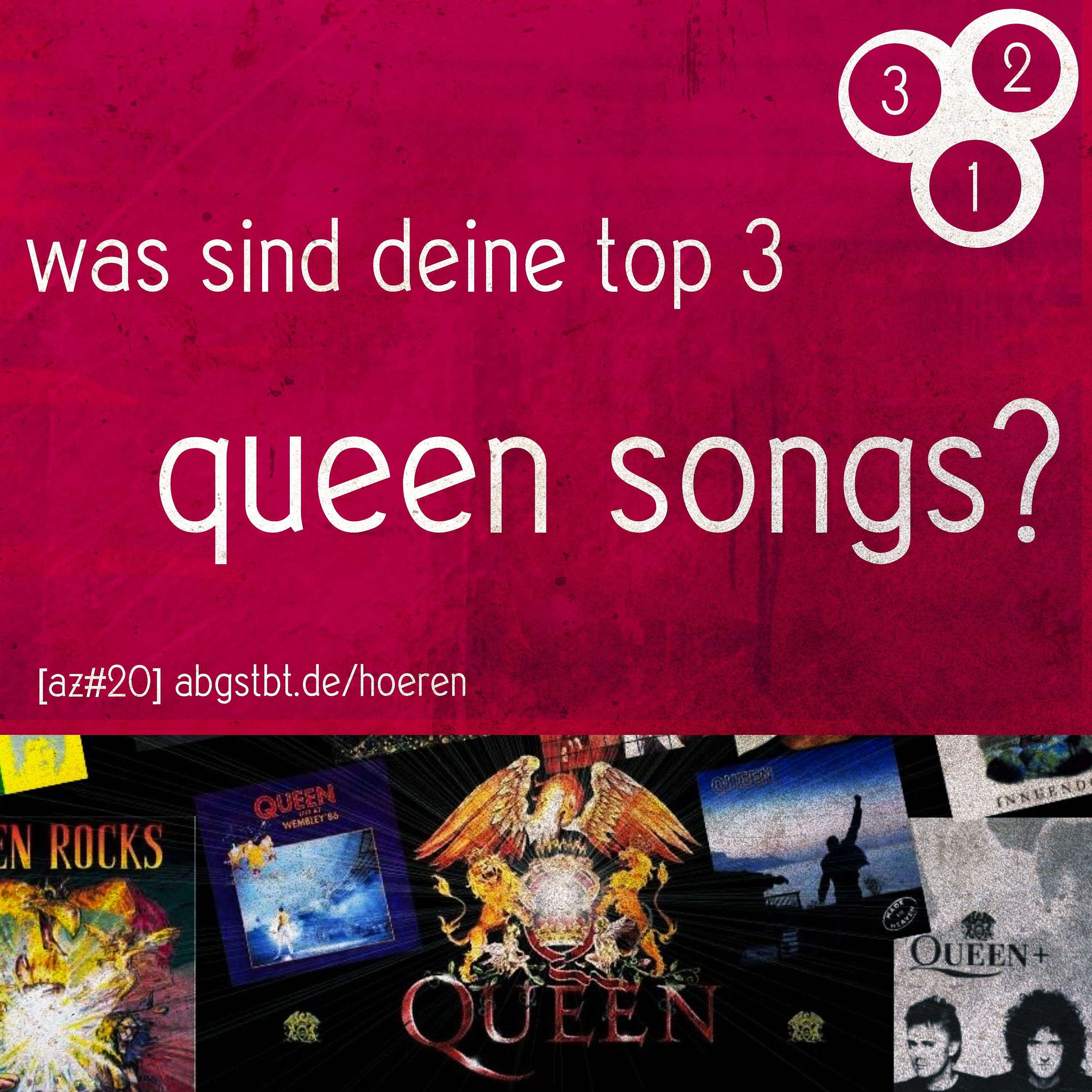 az20 | abg3zählt: top 3 queen songs