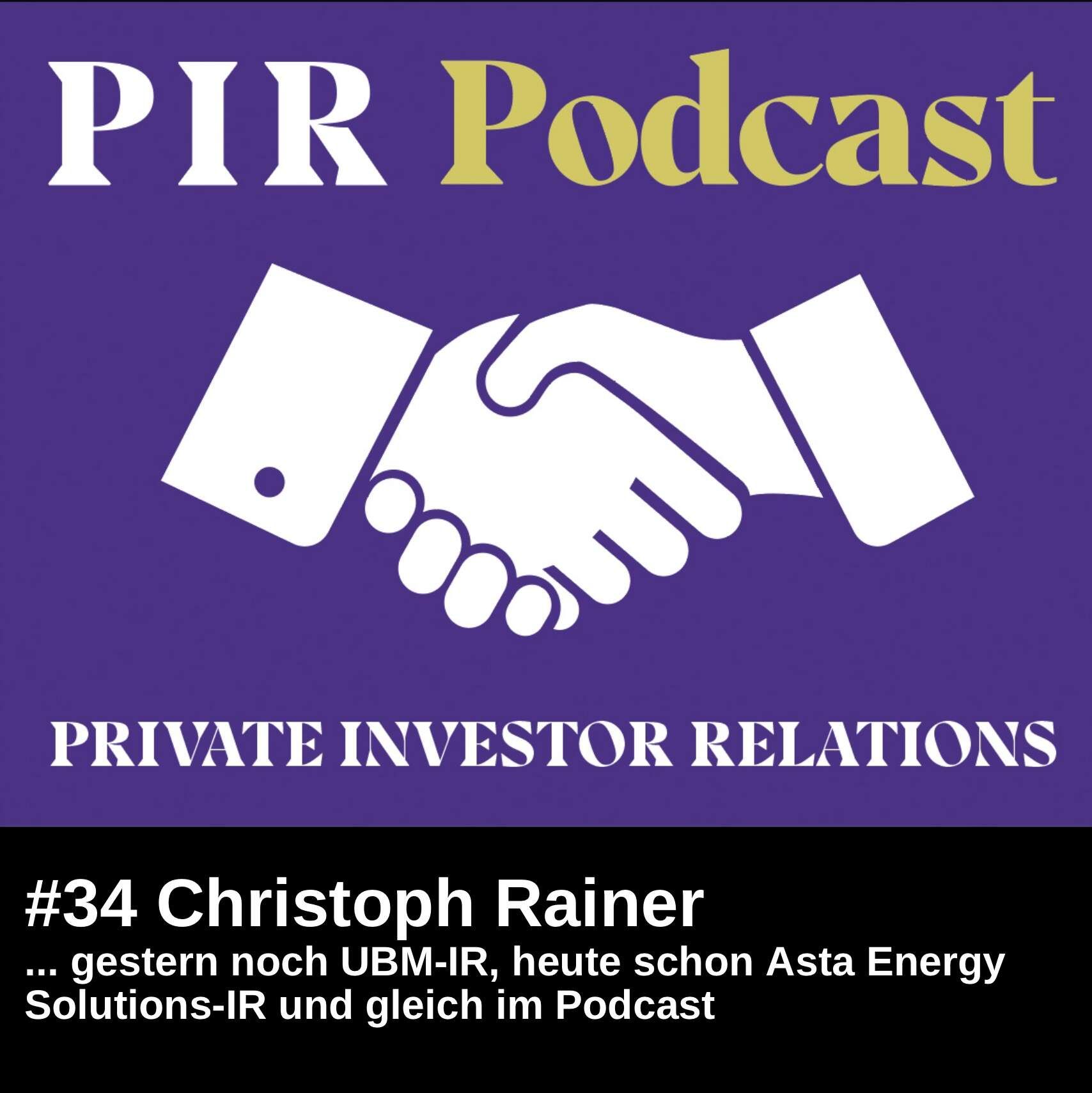 Private Investor Relations Podcast #34: Christoph Rainer, gestern noch UBM-IR, heute schon Asta Energy Solutions-IR und gleich im Podcast