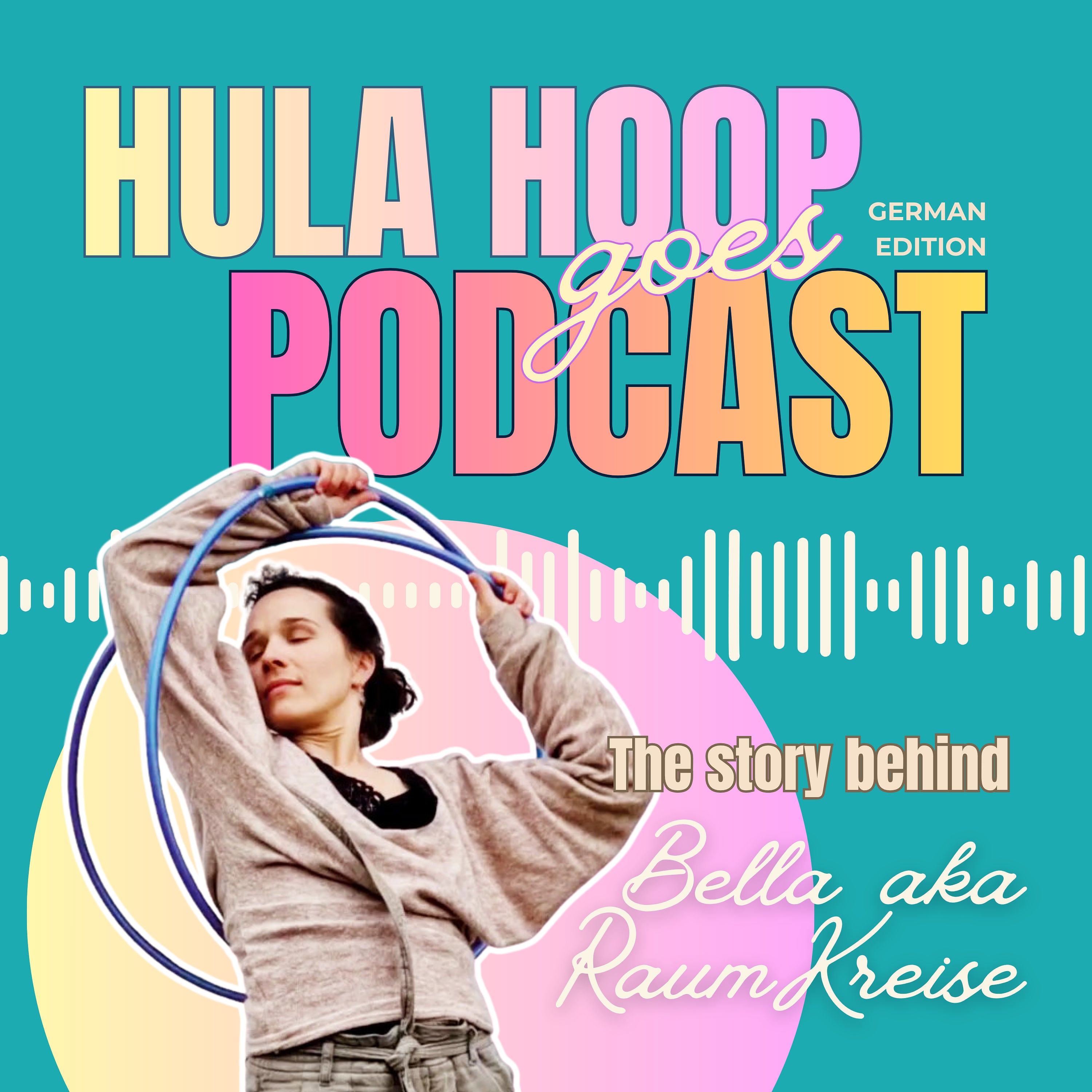 Hula Hoop goes Podcast – The Story behind Bella aka RaumKreise