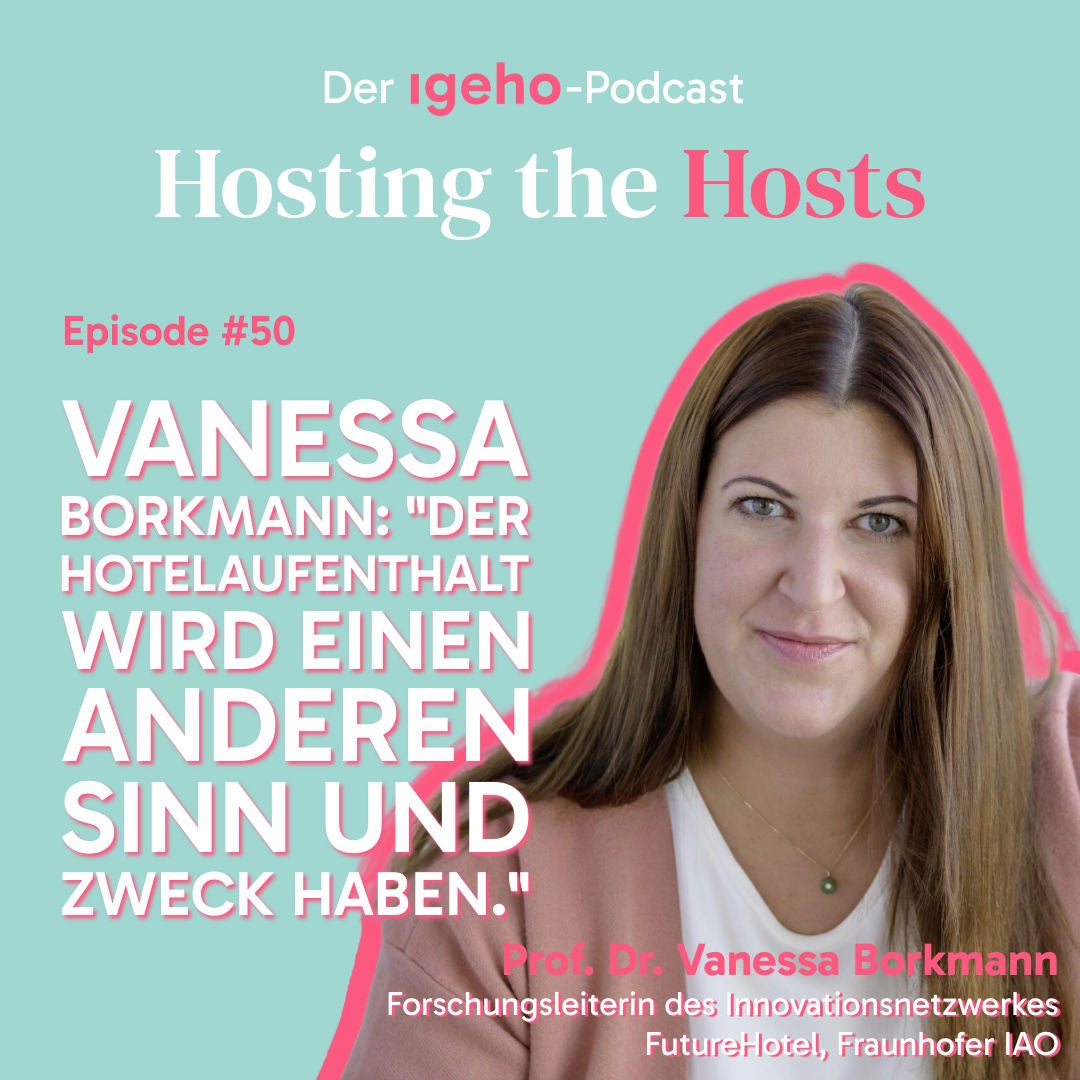 #50 Prof. Dr. Vanessa Borkmann: «Der Hotelaufenthalt wird einen anderen Sinn und Zweck haben»