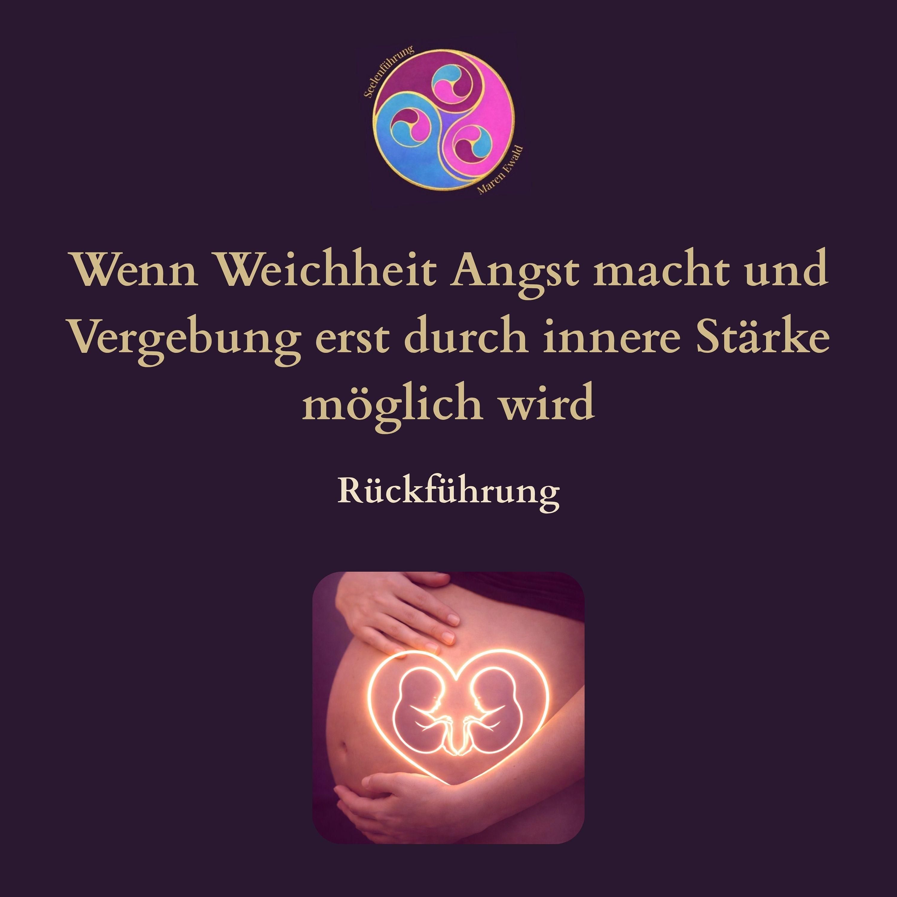 Rückführung: Wenn Weichheit Angst macht und Vergebung erst durch innere Stärke möglich wird