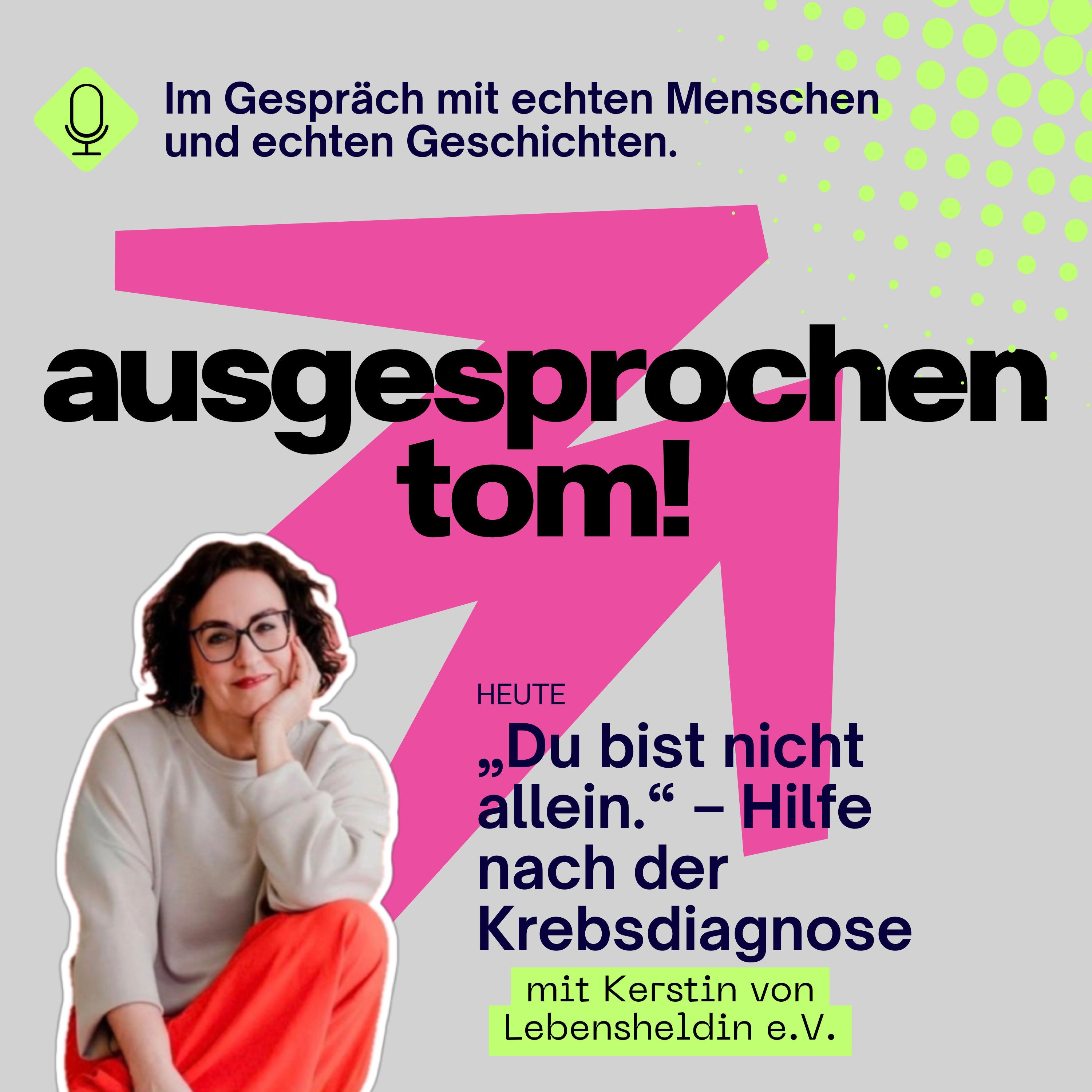 „Du bist nicht allein.“ – Hilfe nach der Krebsdiagnose - mit Kerstin von LebensHeldin e.V.
