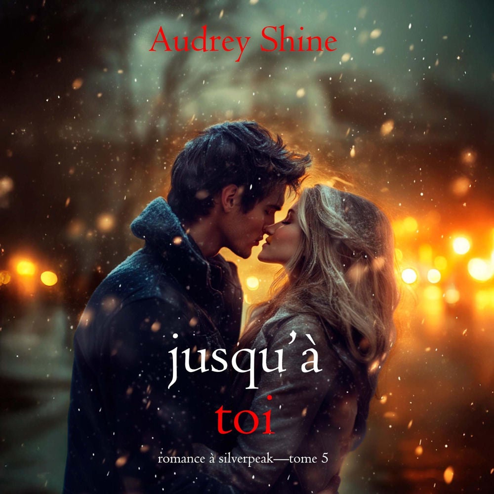 Jusqu'à toi (Romance à Silverpeak—Tome 5)