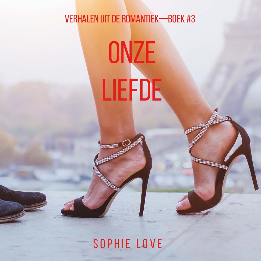 Onze Liefde (Verhalen uit de Romantiek—Boek #3)