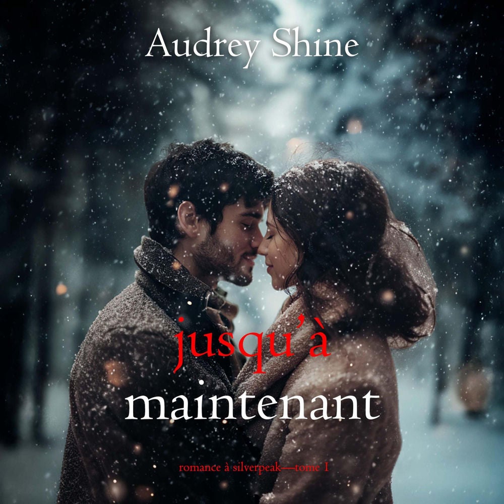 Jusqu'à maintenant (Romance à Silverpeak—Tome 1)