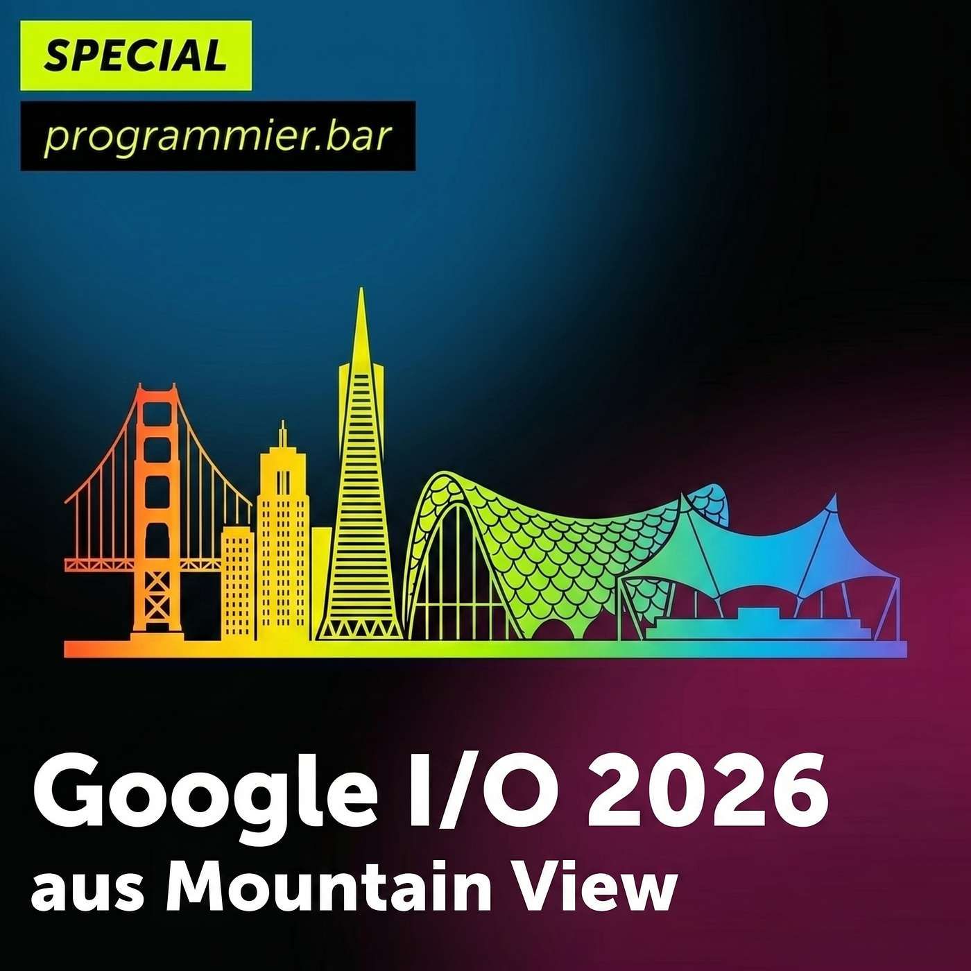 Spezialfolge : Google I/O 2026 aus Mountain View