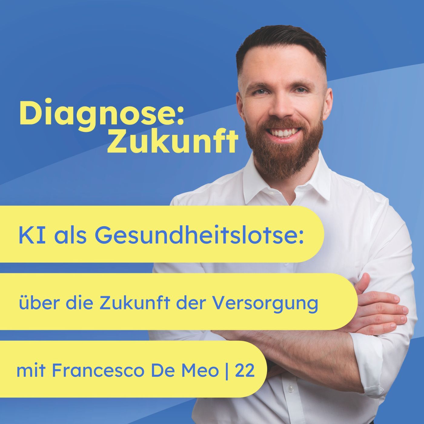 KI als Gesundheitslotse: Über die Zukunft der Versorgung – Interview mit Dr. Francesco De Meo | 22