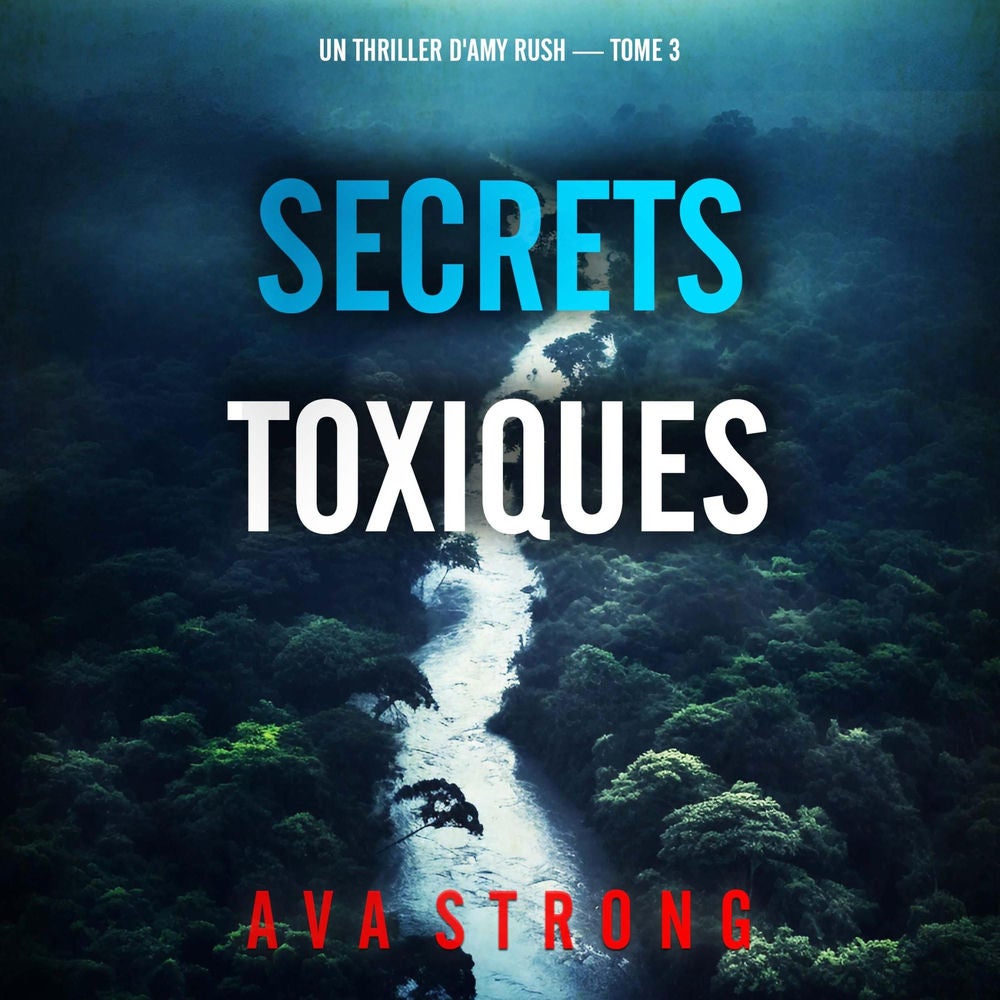 Secrets toxiques (Un thriller d'Amy Rush — tome 3)