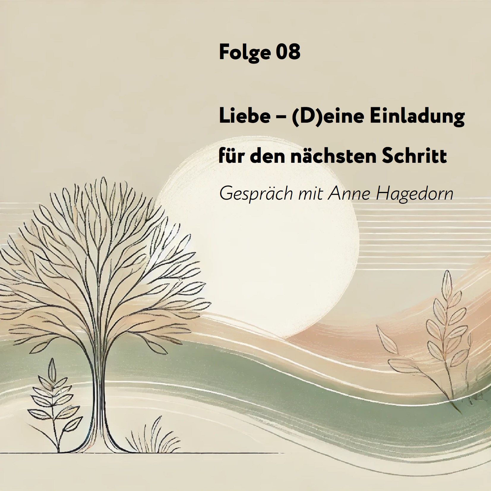 Folge 08: Liebe – (D)eine Einladung für den nächsten Schritt