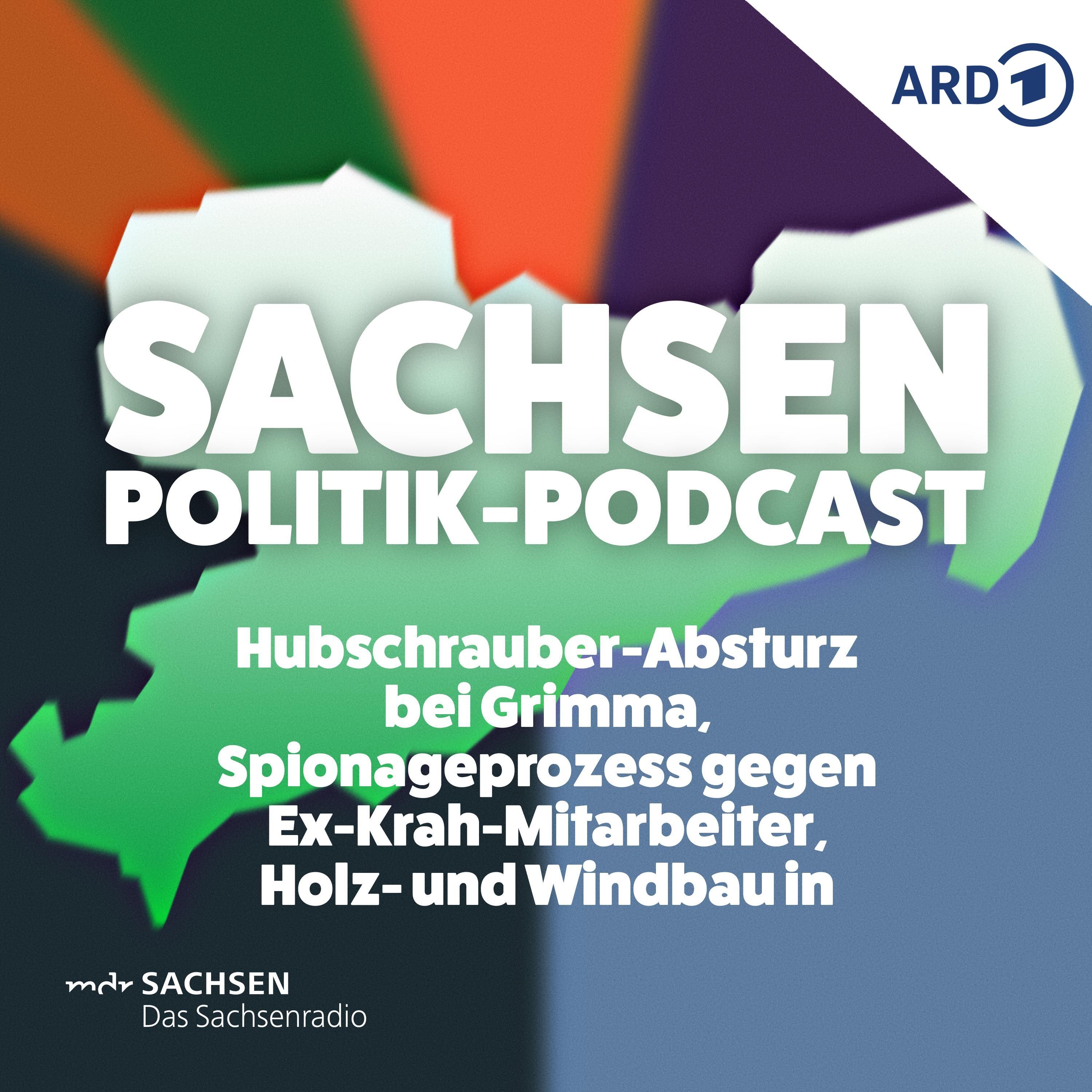 Hubschrauber-Absturz bei Grimma, Spionageprozess gegen Ex-Krah-Mitarbeiter, Holz- und Windbau in Sachsen