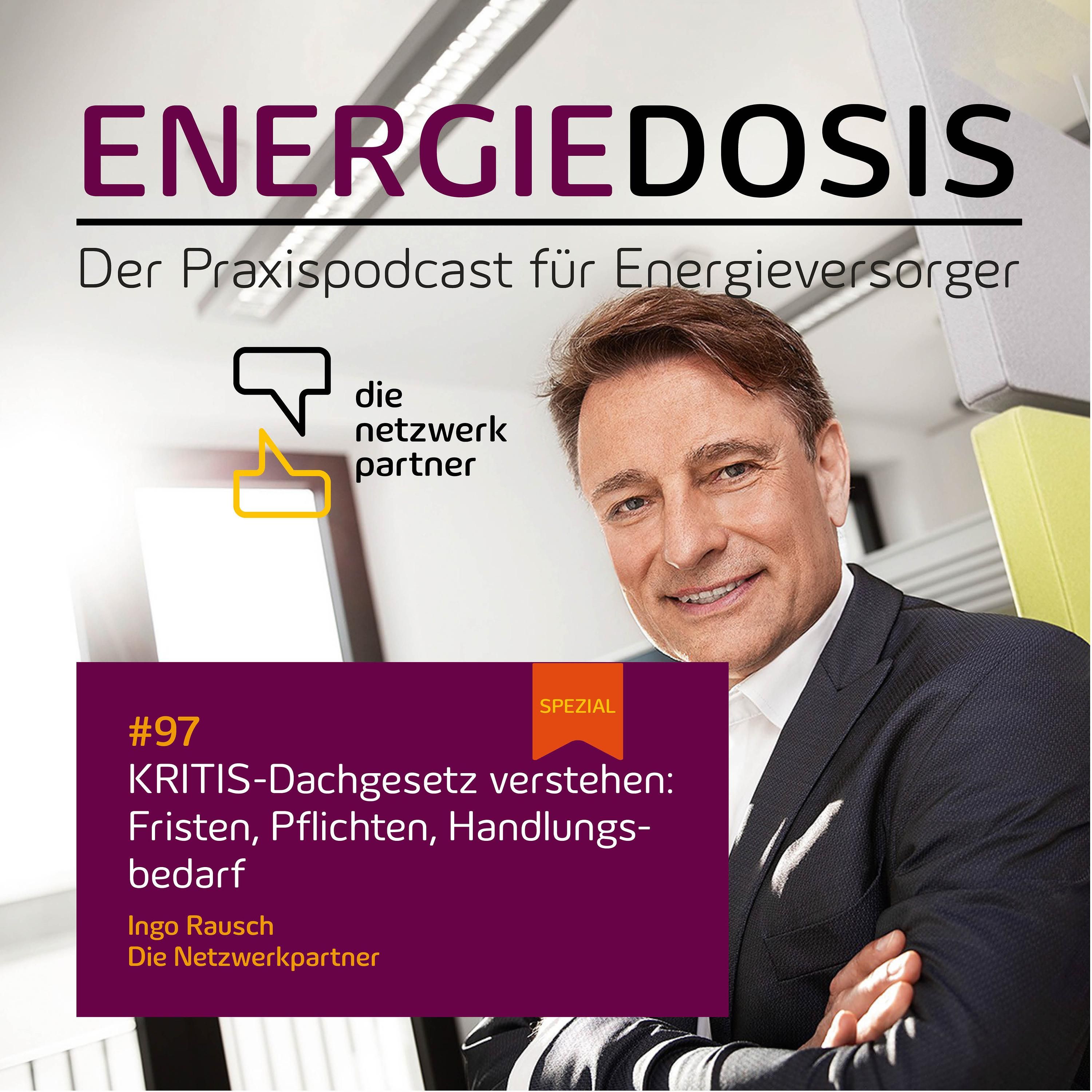 97: KRITIS-Dachgesetz verstehen: Fristen, Pflichten, Handlungsbedarf – Ingo Rausch, die Netzwerkpartner