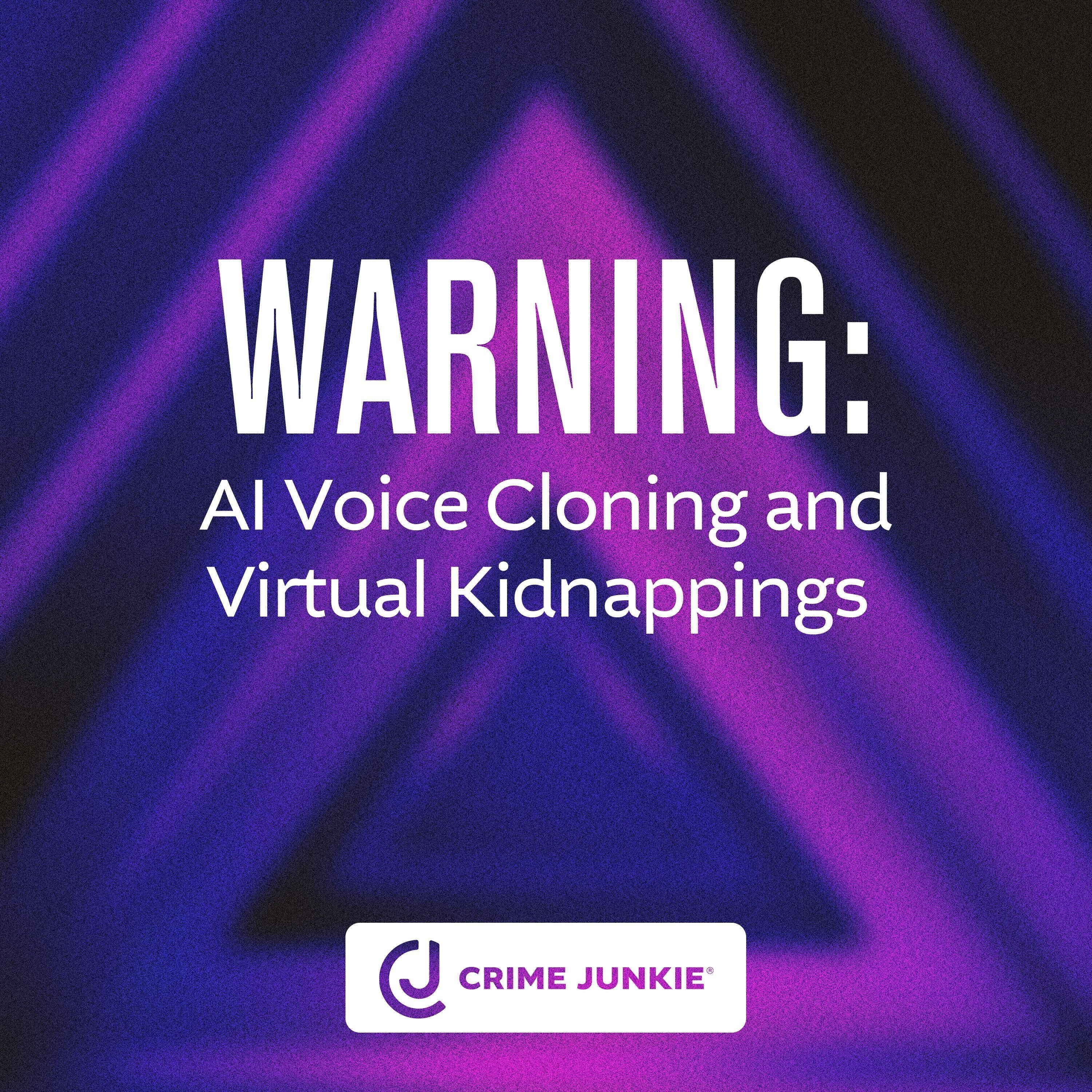 WARNING: AI Voice Cloning and Virtual Kidnappings