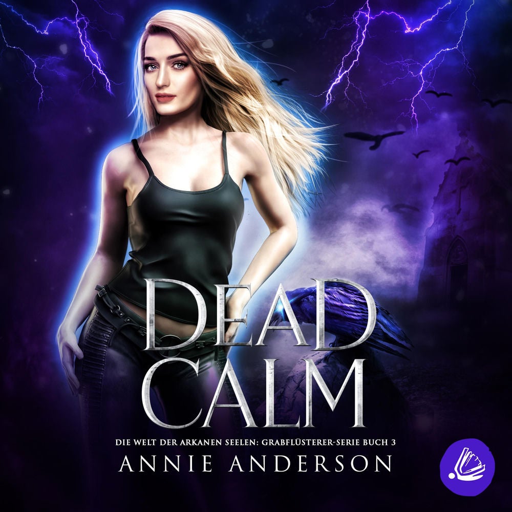Dead Calm (Die Welt der Arkanen Seelen: Grabflüsterer, Band 3)
