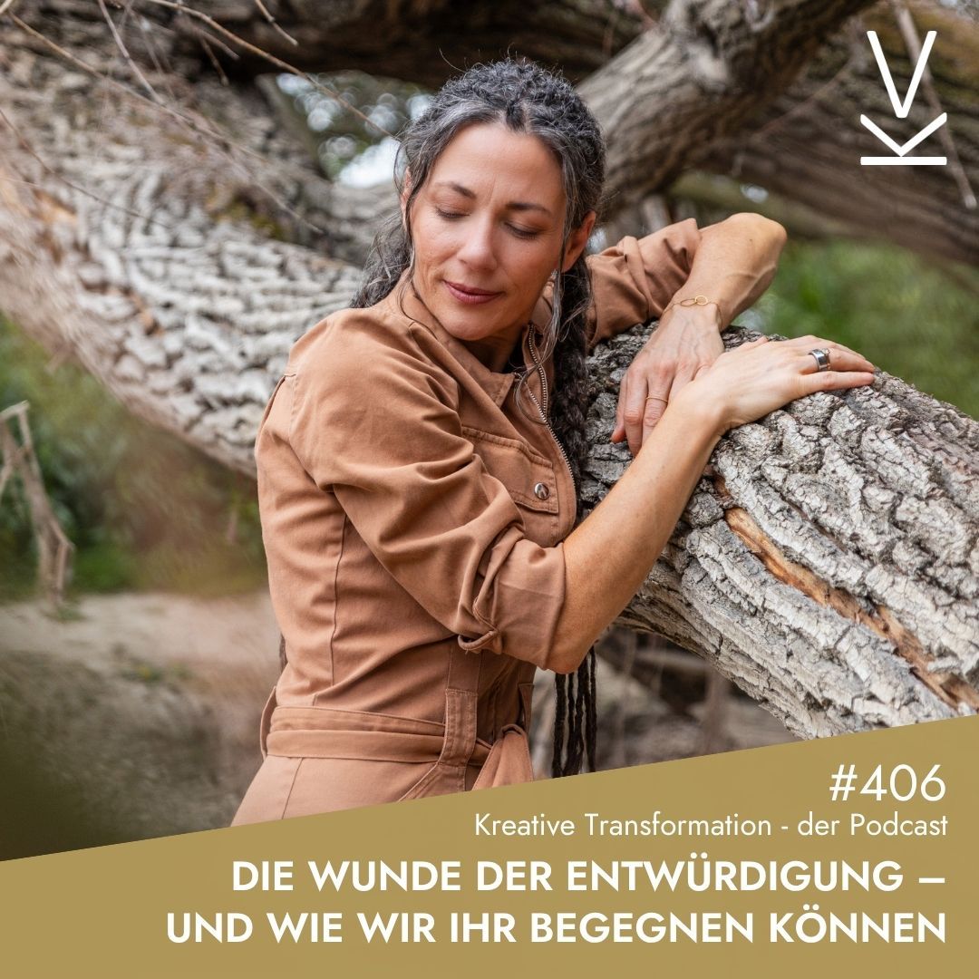 #406 Die Wunde der Entwürdigung – und wie wir ihr begegnen können