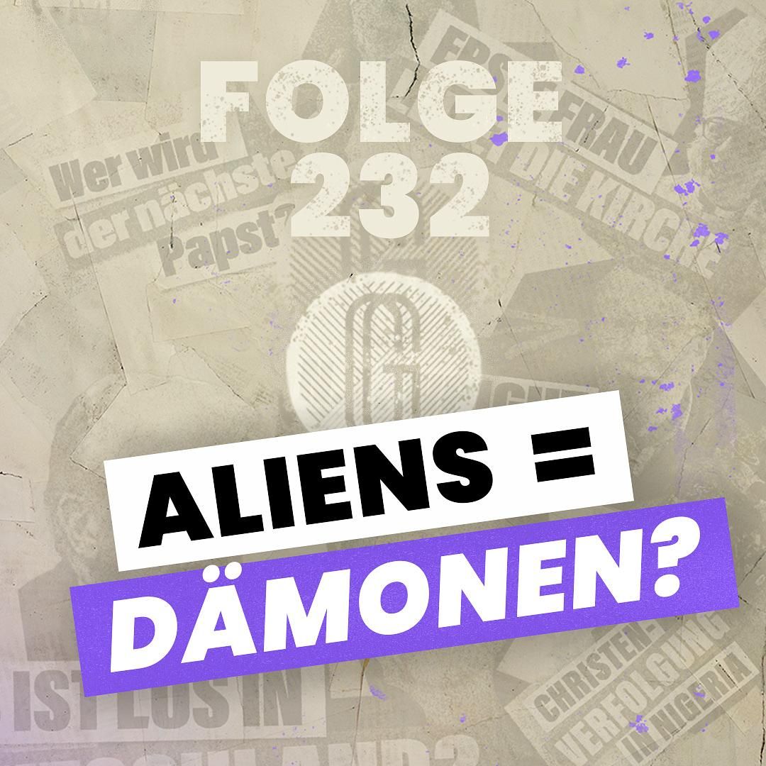 232. UFO-Sichtungen und Dämonenwarnung. Wie sollen Christen damit umgehen?