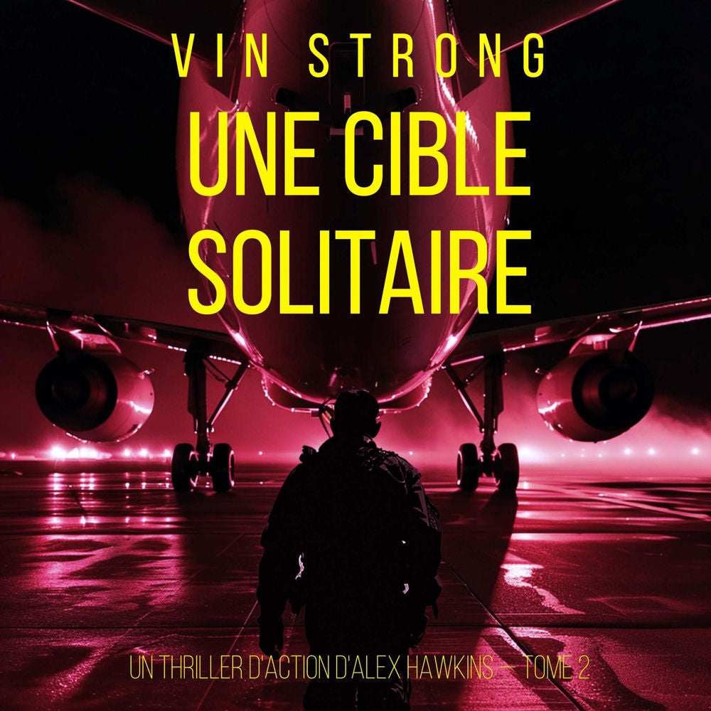 Une cible solitaire (Un thriller d'action d'Alex Hawkins — Tome 2)