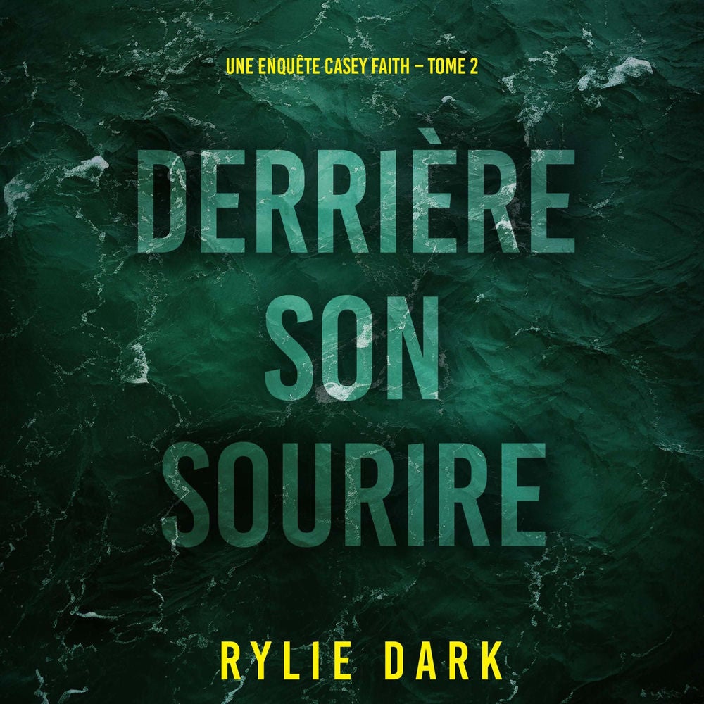 Derrière son sourire (Une enquête Casey Faith – Tome 2)