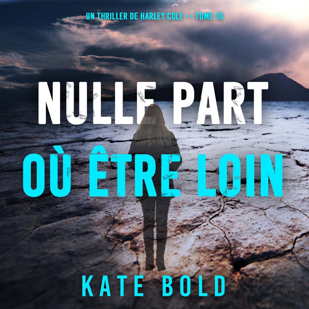 Nulle part où être loin (Un thriller de Harley Cole — tome 16)