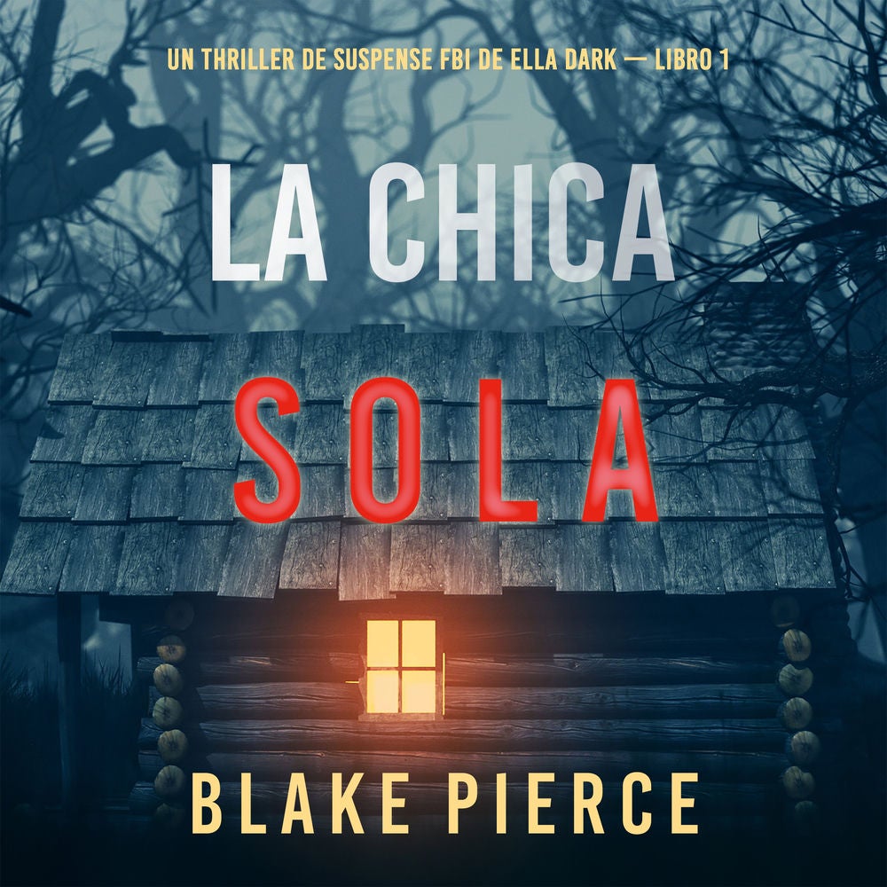 La chica sola (Un thriller de suspense FBI de Ella Dark – Libro 1)