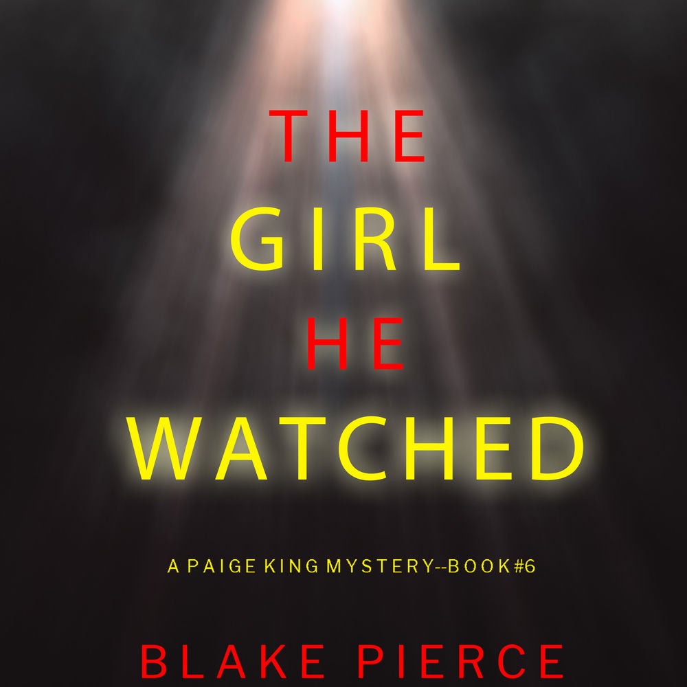 The Girl He Watched (A Paige King FBI Suspense Thriller—Book 6)