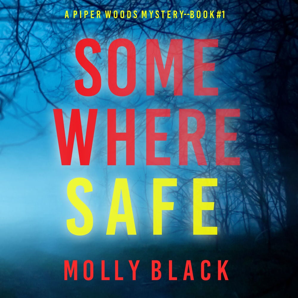 Somewhere Safe (A Piper Woods FBI Suspense Thriller—Book One)