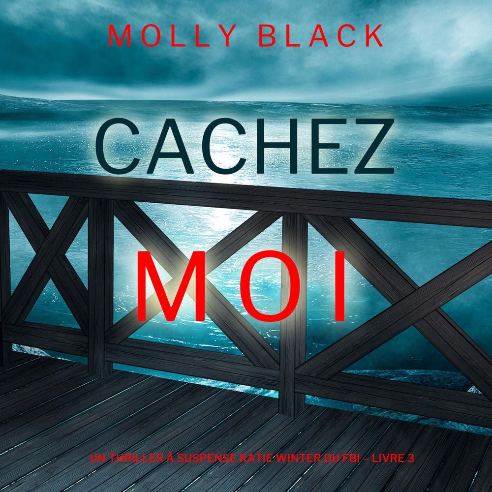 Cachez-moi (Un Thriller à Suspense Katie Winter du FBI – Livre 3)