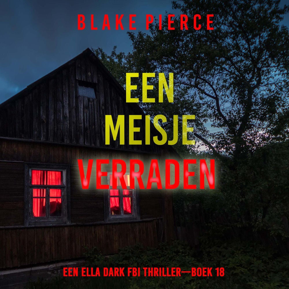Een Meisje Verraden (Een Ella Dark FBI Thriller—Boek 18)