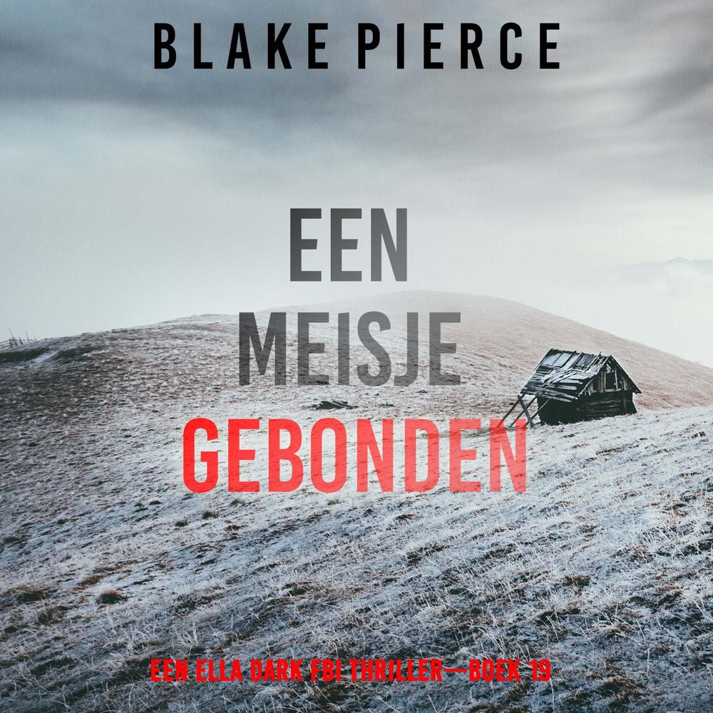 Een Meisje Gebonden (Een Ella Dark FBI Thriller—Boek 19)