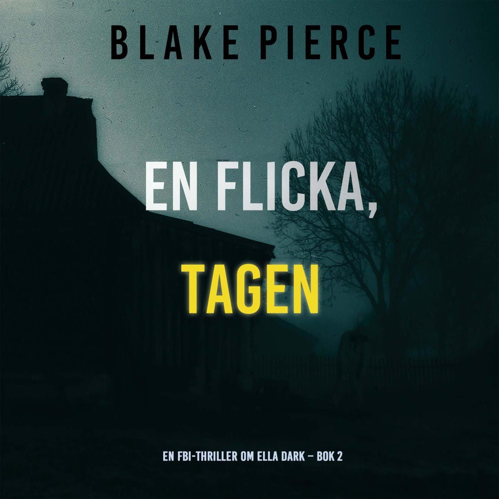 En flicka, tagen (En FBI-thriller om Ella Dark – Bok 2)